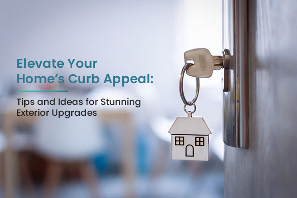 Elevate Your Home's Curb Appeal: Tips and Ideas for Stunning Exterior Upgrades
