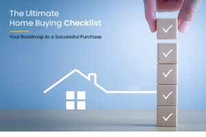 The Ultimate Home Buying Checklist: Your Road-map to a Successful Purchase