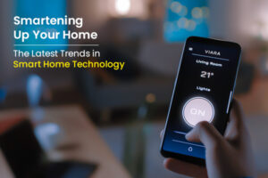 Smartening Up Your Home: The Latest Trends in Smart Home Technology