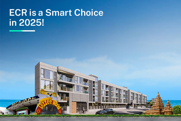 Why Investing in Property in ECR, Chennai, is a Smart Choice in 2025?