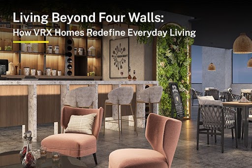 Live Beyond Four Walls: How VRX Magna Redefine Everyday Living