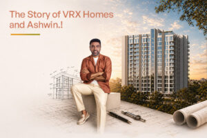 Built on Thought, Not Chance: The Story Behind VRX Homes and Ashwin