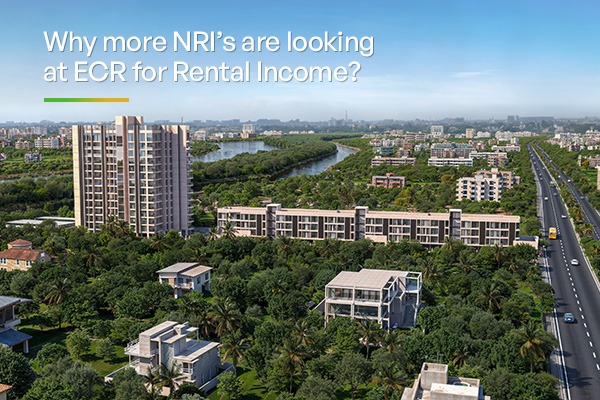 Why More NRIs Are Looking at Chennai’s ECR for Rental Income
