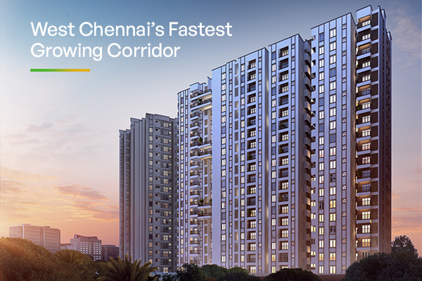 The Power of Buying Early: Inside West Chennai's Fastest-Growing Corridor