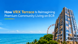 Beyond the Beach: How VRX Terrace Is Reimagining Premium Community Living on ECR